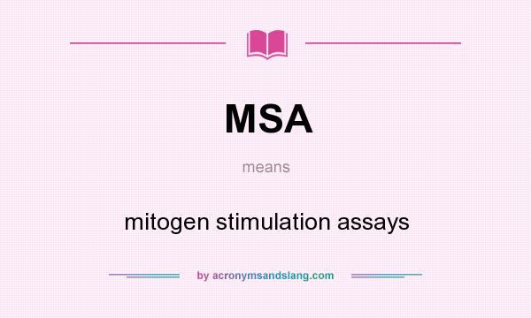 What does MSA mean? It stands for mitogen stimulation assays