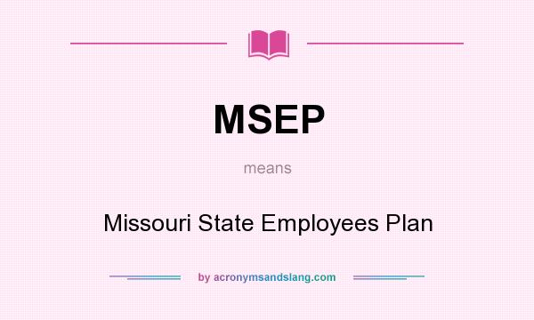 What does MSEP mean? It stands for Missouri State Employees Plan