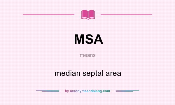 What does MSA mean? It stands for median septal area