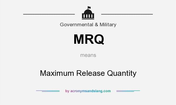 What does MRQ mean? It stands for Maximum Release Quantity