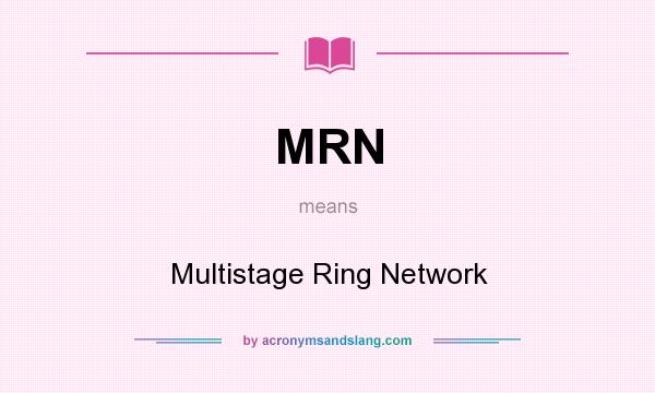 What does MRN mean? It stands for Multistage Ring Network