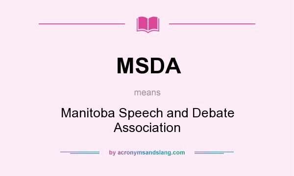 What does MSDA mean? It stands for Manitoba Speech and Debate Association