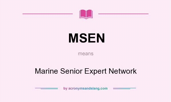 What does MSEN mean? It stands for Marine Senior Expert Network