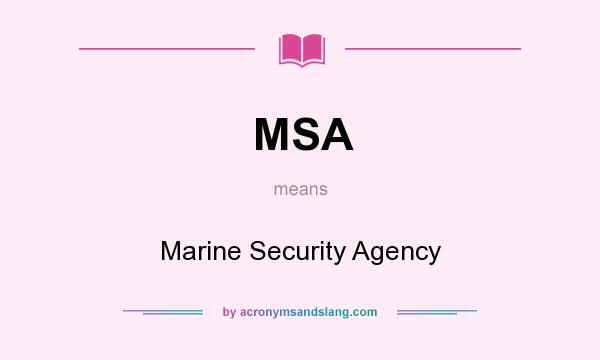 What does MSA mean? It stands for Marine Security Agency