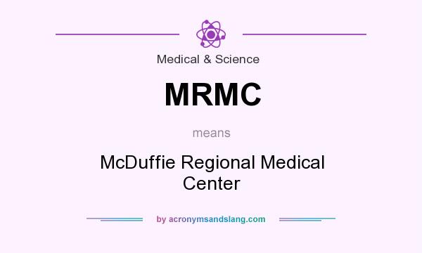 What does MRMC mean? It stands for McDuffie Regional Medical Center
