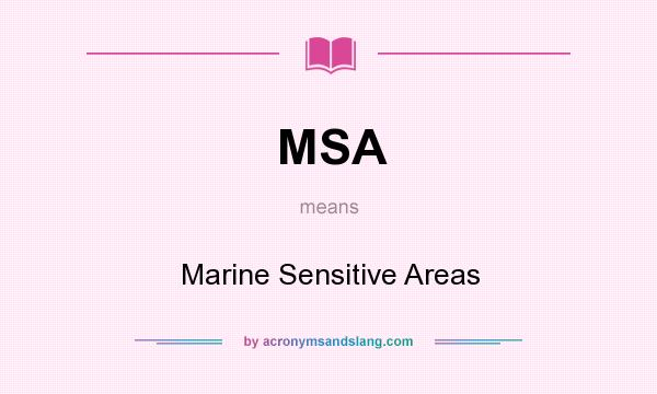 What does MSA mean? It stands for Marine Sensitive Areas