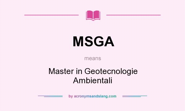 What does MSGA mean? It stands for Master in Geotecnologie Ambientali