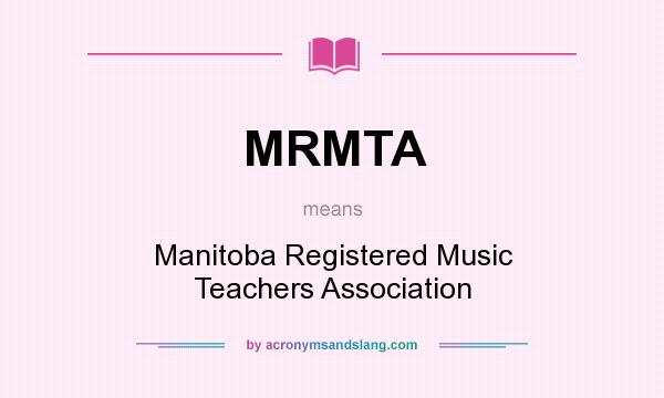 What does MRMTA mean? It stands for Manitoba Registered Music Teachers Association