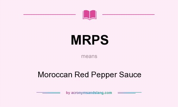 What does MRPS mean? It stands for Moroccan Red Pepper Sauce