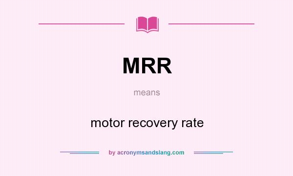 What does MRR mean? It stands for motor recovery rate