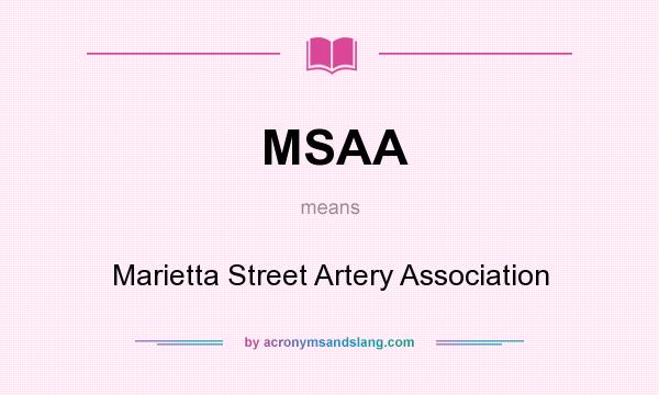 What does MSAA mean? It stands for Marietta Street Artery Association