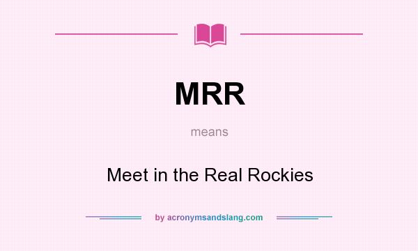 What does MRR mean? It stands for Meet in the Real Rockies