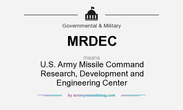 What does MRDEC mean? It stands for U.S. Army Missile Command Research, Development and Engineering Center