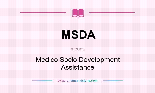 What does MSDA mean? It stands for Medico Socio Development Assistance