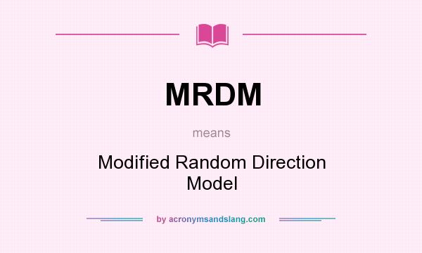 What does MRDM mean? It stands for Modified Random Direction Model