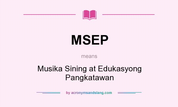 What does MSEP mean? It stands for Musika Sining at Edukasyong Pangkatawan