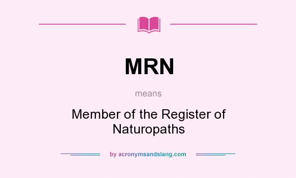What does MRN mean? It stands for Member of the Register of Naturopaths