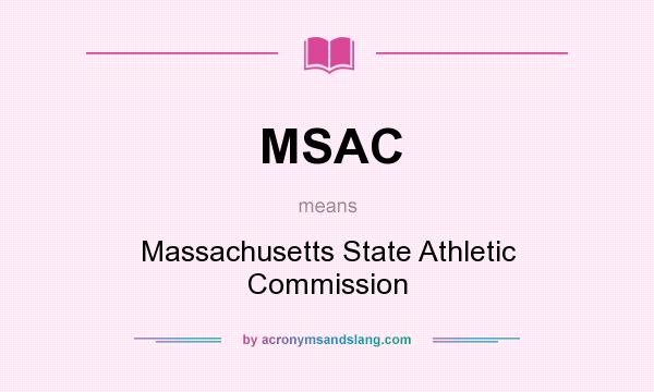 What does MSAC mean? It stands for Massachusetts State Athletic Commission