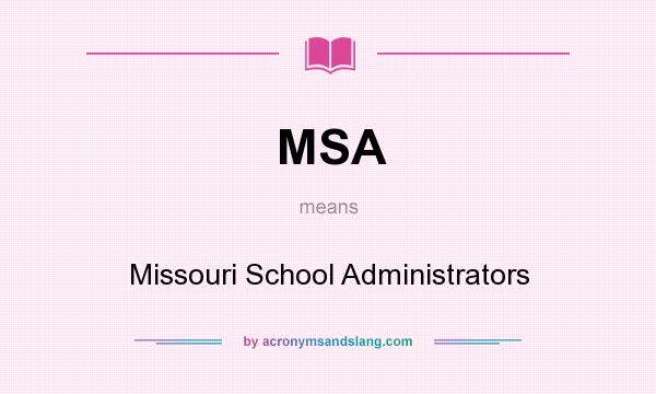 What does MSA mean? It stands for Missouri School Administrators