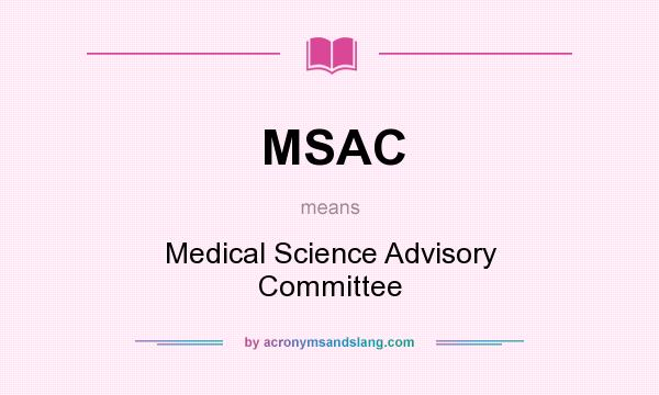 What does MSAC mean? It stands for Medical Science Advisory Committee