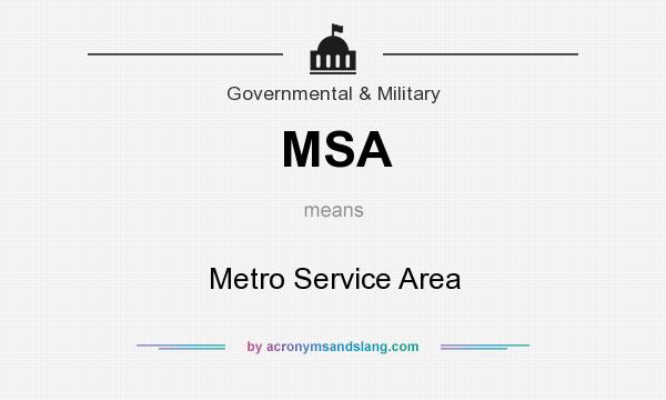 What does MSA mean? It stands for Metro Service Area