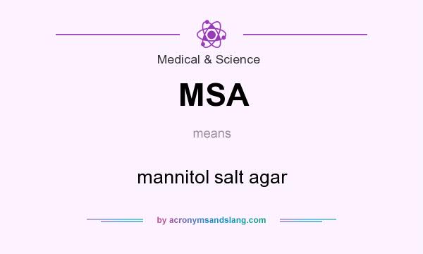 What does MSA mean? It stands for mannitol salt agar