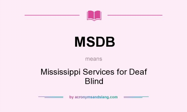 What does MSDB mean? It stands for Mississippi Services for Deaf Blind