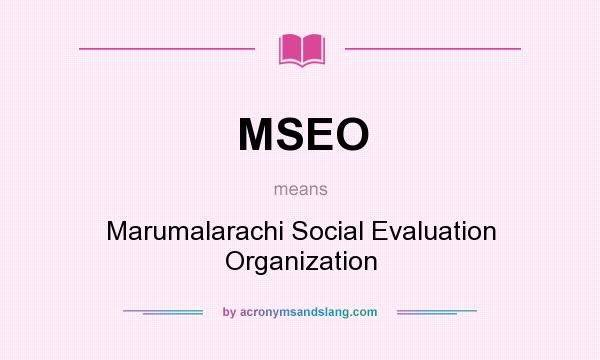 What does MSEO mean? It stands for Marumalarachi Social Evaluation Organization