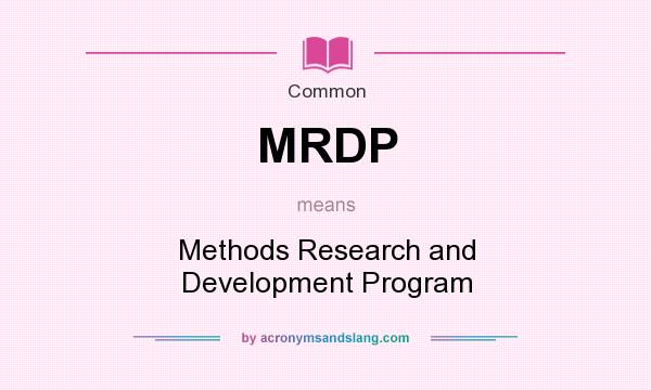What does MRDP mean? It stands for Methods Research and Development Program