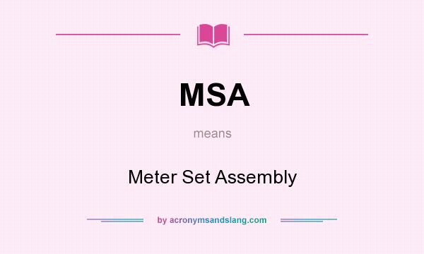 What does MSA mean? It stands for Meter Set Assembly