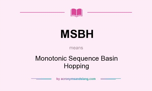 What does MSBH mean? It stands for Monotonic Sequence Basin Hopping