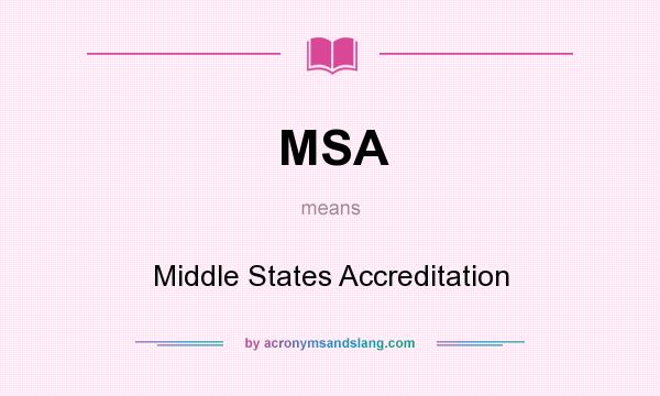 What does MSA mean? It stands for Middle States Accreditation