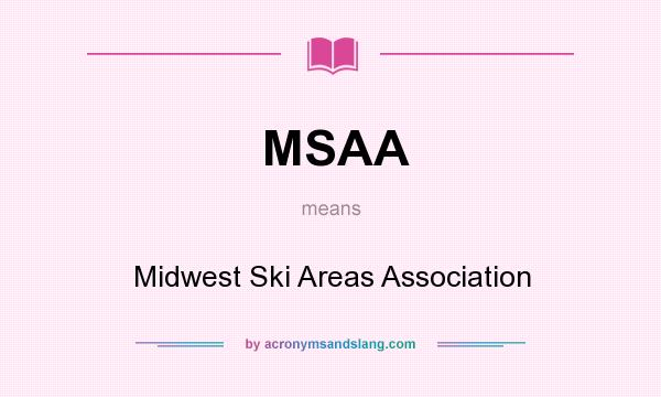 What does MSAA mean? It stands for Midwest Ski Areas Association