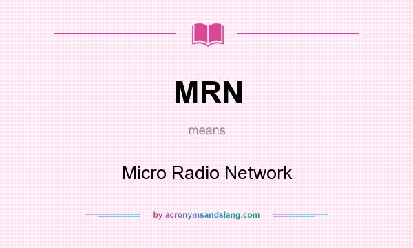 What does MRN mean? It stands for Micro Radio Network