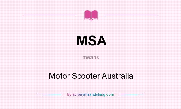 What does MSA mean? It stands for Motor Scooter Australia
