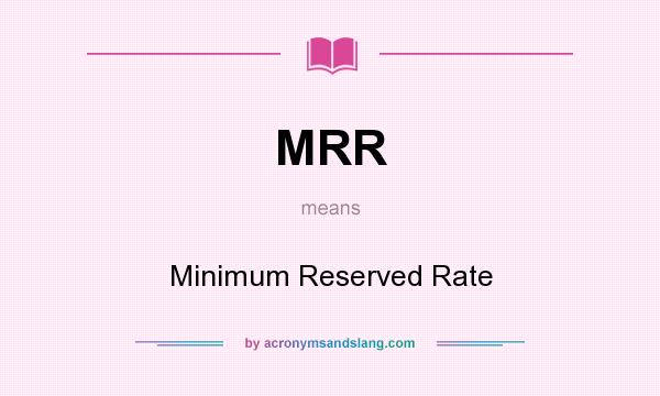 What does MRR mean? It stands for Minimum Reserved Rate