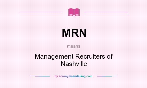 What does MRN mean? It stands for Management Recruiters of Nashville