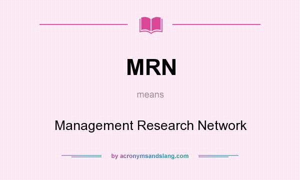 What does MRN mean? It stands for Management Research Network