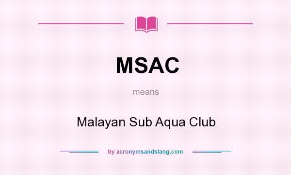 What does MSAC mean? It stands for Malayan Sub Aqua Club
