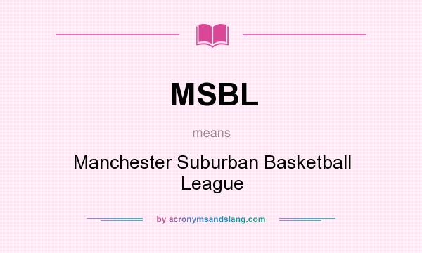 What does MSBL mean? It stands for Manchester Suburban Basketball League