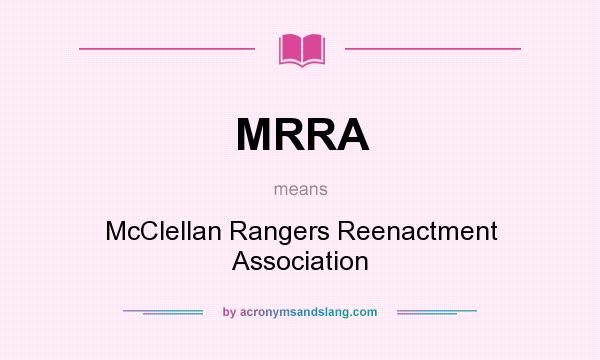 What does MRRA mean? It stands for McClellan Rangers Reenactment Association