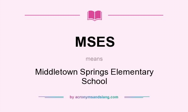 What does MSES mean? It stands for Middletown Springs Elementary School
