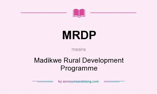 What does MRDP mean? It stands for Madikwe Rural Development Programme