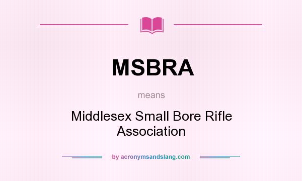 What does MSBRA mean? It stands for Middlesex Small Bore Rifle Association
