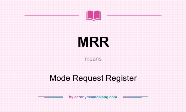 What does MRR mean? It stands for Mode Request Register