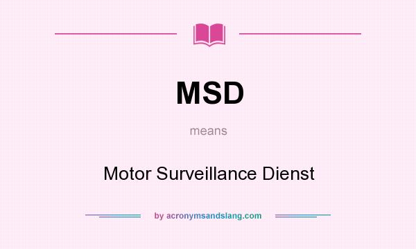 What does MSD mean? It stands for Motor Surveillance Dienst