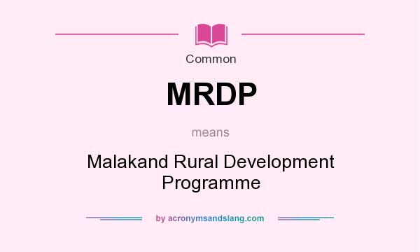 What does MRDP mean? It stands for Malakand Rural Development Programme