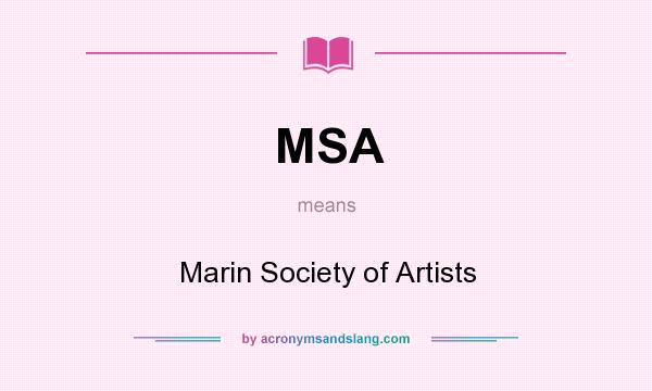 What does MSA mean? It stands for Marin Society of Artists