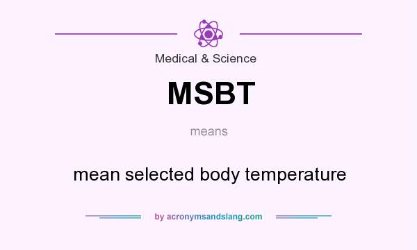 What does MSBT mean? It stands for mean selected body temperature