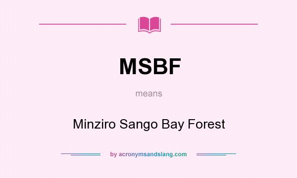 What does MSBF mean? It stands for Minziro Sango Bay Forest